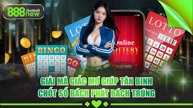 Giải Mã Giấc Mơ Giúp Tân Binh Chốt Số Bách Phát Bách Trúng