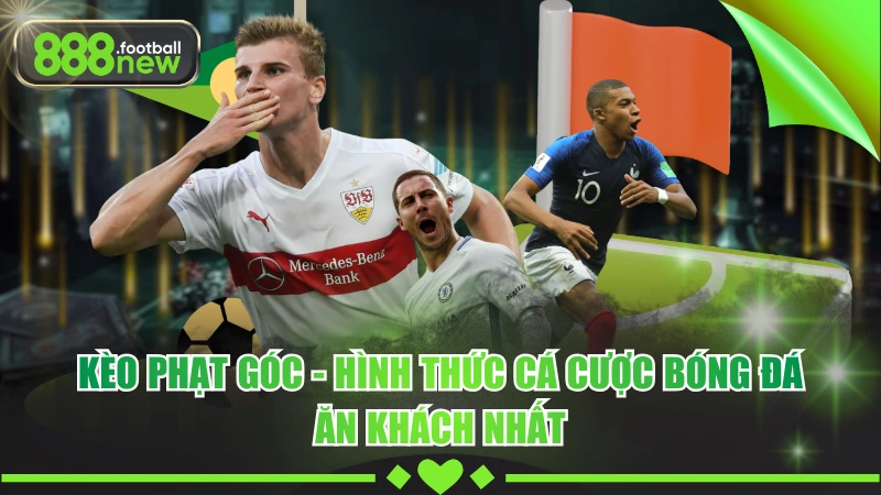 Kèo Phạt Góc - Hình Thức Cá Cược Bóng Đá Ăn Khách Nhất